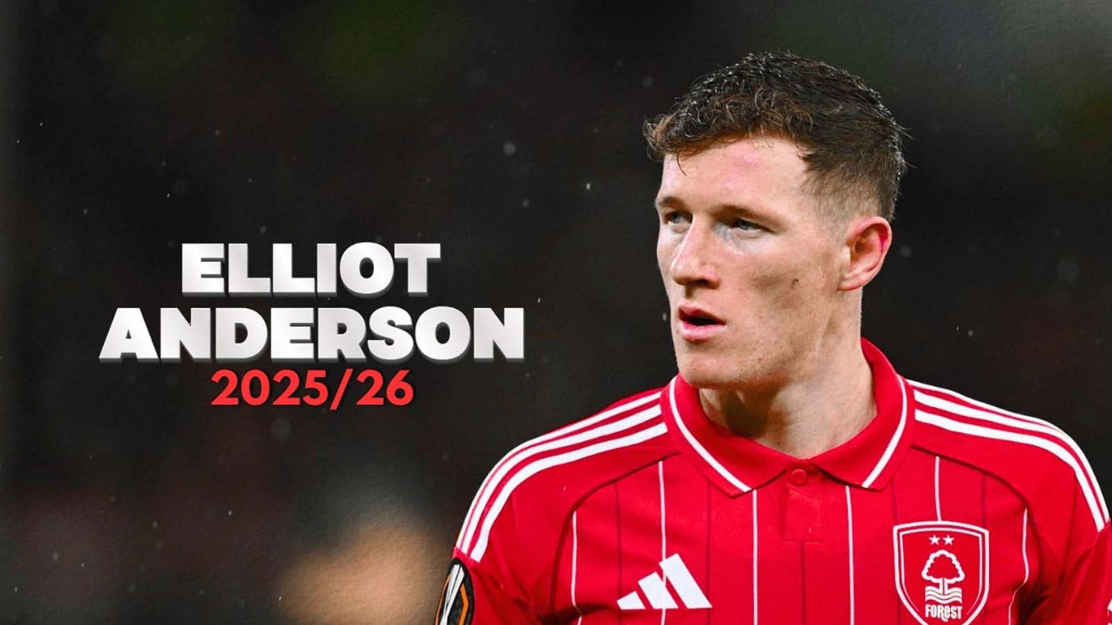 เอลเลียต แอนเดอร์สัน มีความคืบหน้าครั้งสำคัญท่ามกลางความสนใจจากแมนฯ ซิตี้